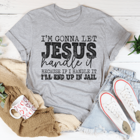 I'm Gonna Let Jesus Handle It T-Shirt (Color: Athletic Heather, size: L)